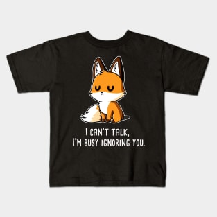 I cant talk! Cute Funny Fox animal lover quote artwork Kids T-Shirt